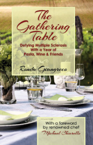 Ronda Giangreco’s first book, The Gathering Table, featuring her amazing story of triumphing through her Multiple Sclerosis diagnosis through an inspiring year of cooking for others.